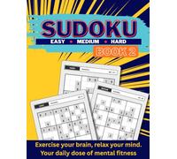 Sudoku Easy Medium Hard Book 2: Exercise your brain, relax your mind. Your daily dose of mental fitness | 240 Puzzles | Large Print for Adults and Seniors | (SUDOKU Puzzle book Series)
