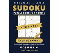 Sudoku - Easy to Expert, Volume 6: 200 Puzzles in 4 Levels with a Free Step-by-Step Walkthrough for Every Puzzle