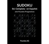 Sudoku - Edición Completa: 200 Puzzles Progresivos con Soluciones (Sudoku en Español)