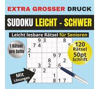 Sudoku Einfach bis Schwer - Extra Grosser Druck, 120 Rätsel in 3 Schwierigkeitsgraden für Senioren & Erwachsene: 1 Rätsel pro Seite, 8,5 x 8,5 inches ... zum Üben, Entspannen und Gehirn trainieren