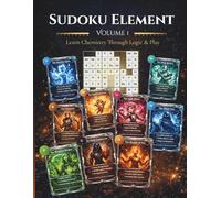 Sudoku Element: Volume 1: Learn Chemistry Through Logic & Play (Sudoku Element Series)