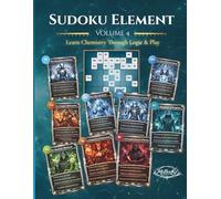 Sudoku Element - Volume 4: Where Chemistry Transforms and Logic Evolves (Sudoku Element Series)