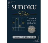SUDOKU Elite: Cahier de jeux pour adultes avec 5 niveaux pour joueurs confirmés, 150 grilles, 3 formats (9×9, 16×16 et 25×25)