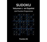 Sudoku en Español - Volumen 1: 100 Puzzles Progresivos: Fácil, Medio y Difícil con Soluciones