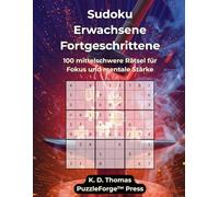 Sudoku Erwachsene Fortgeschrittene - Band 2: 100 mittelschwere Rätsel für Fokus und mentale Stärke (sudoku erwachsene mittel)