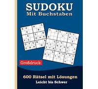 Sudoku Erwachsene mit Buchstaben! 600 Rätsel Leicht bis Schwer mit Lösungen: Rätselbuch - Denksport - Gedächtnisspiele - Intelligenztraining