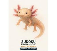 sudoku erwachsene mittel bis schwer: Großdruck mit Lösungen & Axolotl-Design
