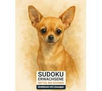 sudoku erwachsene mittel bis schwer: Großdruck mit Lösungen & der Chihuahua-Design