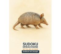sudoku erwachsene mittel bis schwer: Großdruck mit Lösungen & Gürteltier-Design