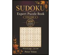 Sudoku Expert Puzzle Book - Volume 4: 400 Sudoku Puzzles: 100 Puzzle Pages with 4 Puzzles per Page