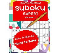 Sudoku Expert Volume 1: 200+ Puzzles Hard to Solve - Keep Your Mind Sharp!