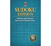 Sudoku Experts Puzzle Book: Sudoku Experts Puzzle Book | 50+ Puzzles | Experts | Mind-Sharpening Edition | 6x9 inches, 110 pages | Solutions included