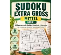 Sudoku Extra Groß - Mittel 1: 108 extra große Sudoku-Rätsel mit Lösungen - Für entspanntes Rätseln im großzügigen Format
