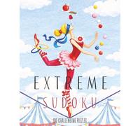 SUDOKU, EXTREME 100 CHALLENGING PUZZLES: Hard challenging Sudoku Puzzles / 8 x 10, 205 pages / 100 Puzzles / Solution and Progress Tracker Included
