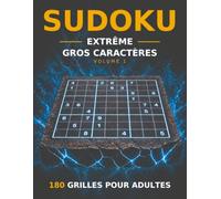 Sudoku Extrême Gros Caractères - Volume 1: 180 grilles 9x9 pour adultes