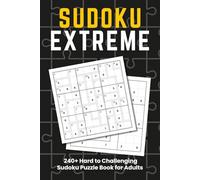 Sudoku Extreme puzzle book: The Ultimate Collection of Mind-Bending Sudoku Challenges for Puzzle Masters (Sudoku Puzzle Books)