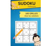 Sudoku facile pour débutants - 100 grilles relaxantes pour s’initier en douceur: Règles expliquées + solutions incluses - Idéal pour adultes, seniors et enfants.