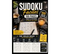 SUDOKU FACILES: 100 GRILLES DE SUDOKU POUR SE DÉTENDRE ET STIMULER SON ESPRIT