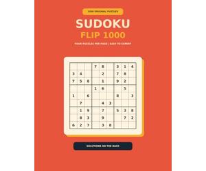 Sudoku Flip 1000 PUZZLES: 1,000 Puzzles from Easy to Expert with Four Per Page and Solutions on the Back