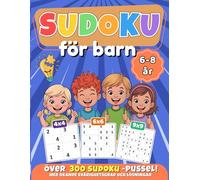 Sudoku för barn 6-8 år: Rolig hjärnträning för barn! Över 300 sudoku-pussel med ökande svårighetsgrad - 4x4, 6x6 och 9x9 rutnät som stärker logik och fokus. Stora rutor och fullständiga lösningar.