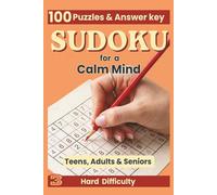 Sudoku for a Calm Mind: 100 Hard Puzzles to Sharpen Your Focus and Silence the Mental Noise - For Teens, Adults & Seniors ("The Quiet Mind Puzzle Series")