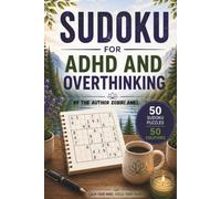 Sudoku for ADHD and Overthinking: 50 Relaxing Puzzles to Improve Focus, Calm Your Mind & Reduce Overthinking