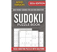 Sudoku for ADHD & Focus Issues: 100 Focus-Friendly Puzzles with Practical ADHD Tips and Next-Page Solutions