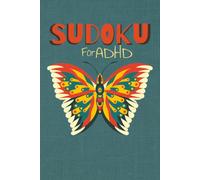 Sudoku for ADHD: Quiet the mind, and increase focus with Sudoku puzzles for the ADHD brain