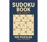 Sudoku for Adults: 100 Puzzles from Easy to Hard: A Brain-Boosting Puzzle Book for Relaxation, Fun, and Mental Sharpness