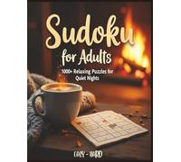 Sudoku for Adults: 1000+ Relaxing Puzzles from Easy to Hard for Stress Relief, Brain Training, and Quiet Nights: Relaxing Brain Games and Logic ... Memory, Reduce Stress, and Sharpen Your Mind