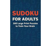 Sudoku for Adults: 300 Large Print Puzzles to Train Your Brain