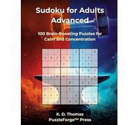 Sudoku for Adults Advanced: 100 Brain-Boosting Puzzles for Calm and Concentration (PuzzleForge™ Medium Sudoku Forge Series - Balanced Challenge Brain Training)
