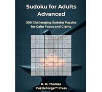 Sudoku for Adults Advanced: 300 Challenging Sudoku Puzzles for Calm Focus and Clarity (PuzzleForge™ Medium Sudoku Forge Series - Balanced Challenge Brain Training)