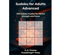 Sudoku for Adults Advanced: 300 Sudoku Puzzles for Mental Strength and Focus (sudoku for advanced)