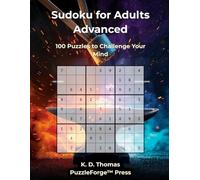 Sudoku for Adults Advanced - Vol. 3: 100 Puzzles to Challenge Your Mind (sudoku for advanced)