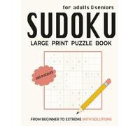 Sudoku for Adults and Seniors Large Print: 200 Brain Puzzles from Beginner to Expert with Full Solutions - Fun Activity Book, Easy to Hard Levels: Two ... Sharpen Focus and Keep Your Mind Active