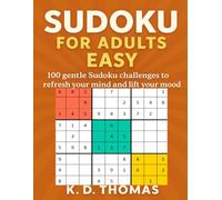 Sudoku for Adults Easy: 100 gentle Sudoku challenges to refresh your mind and lift your mood (Sudoku for Beginners)