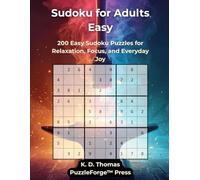 Sudoku for Adults Easy: 200 Easy Sudoku Puzzles for Relaxation, Focus, and Everyday Joy (PuzzleForge™ Easy Sudoku Forge Series - Relaxing Brain Training Puzzles)