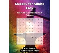 Sudoku for Adults Easy - Vol. 2: 100 Puzzles to Train Focus & Patience (PuzzleForge™ Easy Sudoku Forge Series - Relaxing Brain Training Puzzles)