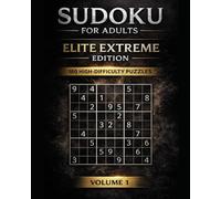 Sudoku for Adults: Elite Extreme Edition: The Hardest Challenges for Serious Solvers