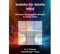 Sudoku for Adults Hard: 100 Expert-Level Sudoku Puzzles for Sharp Minds (PuzzleForge™ Hard Sudoku Forge Series - Advanced Puzzle Challenge)