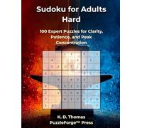 Sudoku for Adults Hard: 100 Expert Puzzles for Clarity, Patience, and Peak Concentration (sudoku for experts)