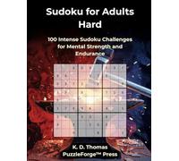 Sudoku for Adults Hard: 100 Intense Sudoku Challenges for Mental Strength and Endurance (PuzzleForge™ Hard Sudoku Forge Series - Advanced Puzzle Challenge)