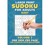 Sudoku for Adults Large Print: 100 Easy Puzzles with Solutions One Grid Per Page - Volume 2 (Sudoku Puzzles for Adults Large Print)