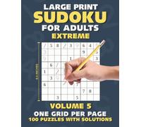 Sudoku for Adults Large Print: 100 Extreme Puzzles with Solutions One Grid Per Page Volume 5 (Sudoku Puzzles for Adults Large Print)