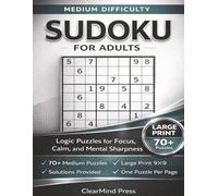 Sudoku for Adults - Medium Difficulty: 70+ Large Print Puzzles for Focus, Mental Clarity, and Stress-Free Brain Training • Solutions Included