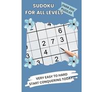 Sudoku For All Levels: Over 200 Puzzles From Very Easy to Hard for Hours of Challenging Fun.