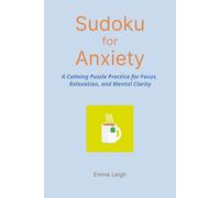 Sudoku for Anxiety: A Calming Puzzle Practice for Focus, Relaxation, and Mental Clarity