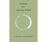 Sudoku for Anxiety Relief Puzzle Book: Calming Sudoku Puzzles to Quiet the Mind, 6x9 inches,110 Pages, Solutions Included