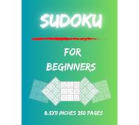 Sudoku for Beginner: Games Book, Giant Puzzles 250 Pages 8.5x11 Inches, Easy, with Solutions
